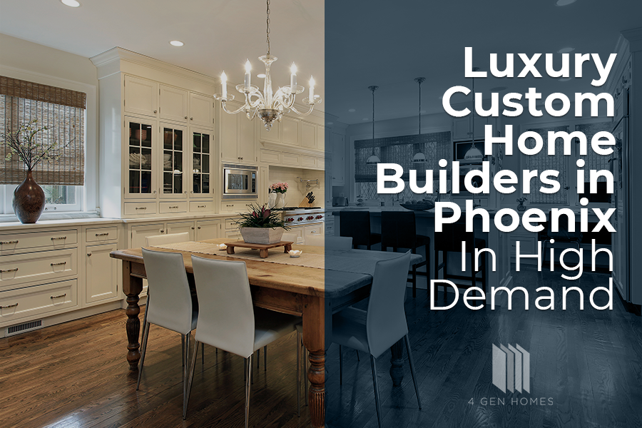 high demand for Luxury Custom Home Builders in Phoenix