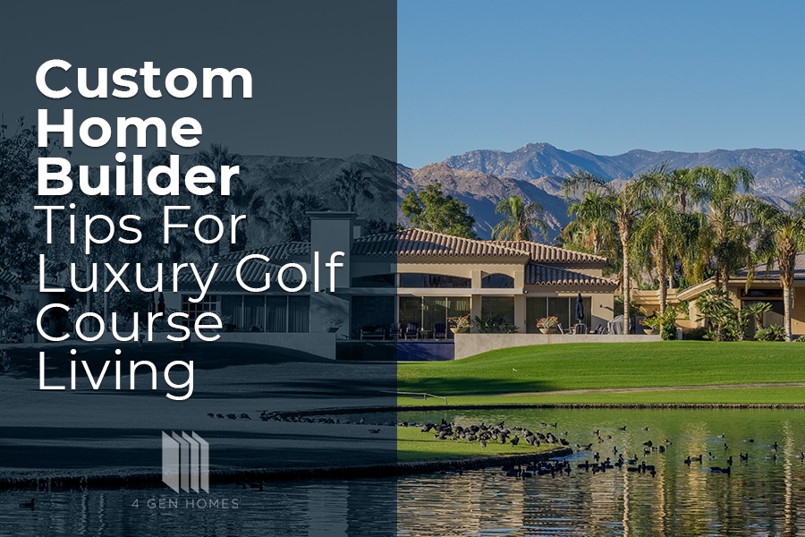 Home Builder Tips For Luxury Golf Course Living